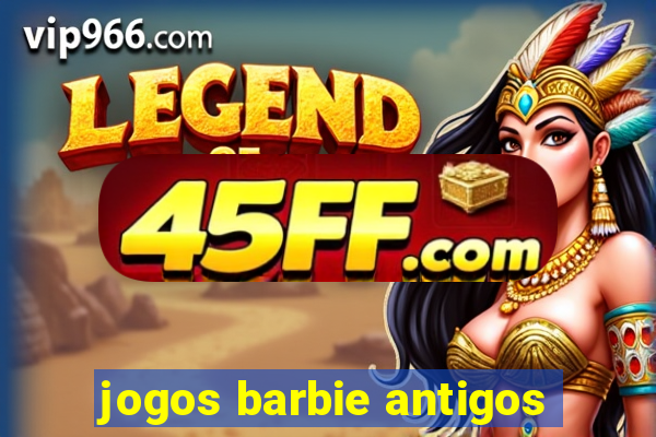jogos barbie antigos